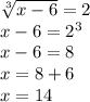 \sqrt[3]{x-6}=2 \\ x-6=2^3 \\ x-6=8 \\ x=8+6 \\ x=14