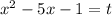 x^2-5x-1=t