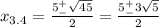 x_{3.4}=\frac{5^+_-\sqrt{45}}{2}=\frac{5^+_-3\sqrt{5}}{2}