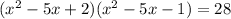 (x^2-5x+2)(x^2-5x-1)=28