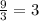 \frac{9}{3} =3