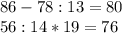 86 -78:13=80 \\ &#10;56:14*19=76