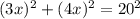 (3x)^{2}+ (4x)^{2} =20^{2}