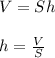 V=Sh \\ \\ h= \frac{V}{S}