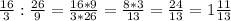 \frac{16}{3} : \frac{26}{9} = \frac{16 * 9}{3 * 26} = \frac{8 * 3}{13} = \frac{24}{13} = 1 \frac{11}{13}