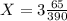 X = 3 \frac{65}{390}