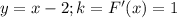 y=x-2; k=F'(x)=1