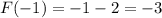 F(-1)=-1-2=-3