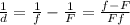 \frac{1}{d} = \frac{1}{f} - \frac{1}{F} = \frac{f-F}{Ff}