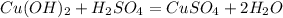 Cu(OH)_{2}+H_{2}SO_{4}=CuSO_{4}+2H_{2}O