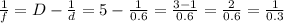 \frac{1}{f} =D- \frac{1}{d} =5- \frac{1}{0.6} = \frac{3-1}{0.6} = \frac{2}{0.6} = \frac{1}{0.3}