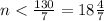 n<\frac{130}{7}=18\frac{4}{7}