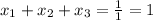 x_{1}+x_{2}+x_{3}=\frac{1}{1}=1