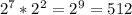 2^7*2^2=2^9=512