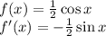 f(x)=\frac12\cos x\\&#10;f'(x)=-\frac12\sin x