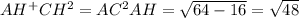 AH^+CH^2=AC^2 AH= \sqrt{64-16}= \sqrt{48}