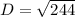 D= \sqrt{244}