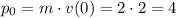 p_0=m\cdot v(0)=2\cdot 2=4