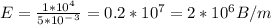 E= \frac{1*10^4}{5*10^-^3}=0.2*10^7=2*10^6 B/m