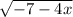 \sqrt{-7-4x}