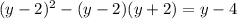 (y-2)^2-(y-2)(y+2)=y-4