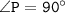 \tt \angle P=90^\circ