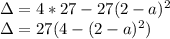 \Delta=4*27-27(2-a)^2 \\ \Delta=27(4-(2-a)^2)