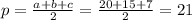 p= \frac{a+b+c}{2} = \frac{20+15+7}{2} =21