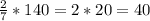 \frac{2}{7} * 140 = 2*20=40