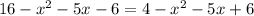 16-x^2-5x-6=4-x^2-5x+6