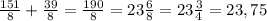 \frac{151}8+\frac{39}8=\frac{190}8=23\frac68=23\frac34=23,75