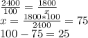 \frac{2400}{100} = \frac{1800}{x} \\ x = \frac{1800 * 100}{2400} = 75 \\&#10;100 - 75 = 25