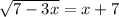 \sqrt{7-3x}=x+7