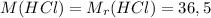 M(HCl)=M_r(HCl)=36,5