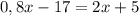 0,8x-17=2x+5