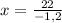 x= \frac{22}{-1,2}