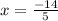 x= \frac{-14}{5}