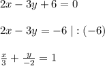 2x-3y+6=0\\\\2x-3y=-6\; |:(-6)\\\\\frac{x}{3}+\frac{y}{-2}=1