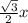 \frac{ \sqrt{3} }{2}x