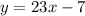 y=23x-7