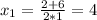 x_1=\frac{2+6}{2*1}=4