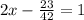 2x- \frac{23}{42} =1