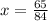 x= \frac{65}{84}