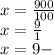 x= \frac{900}{100} \\ x= \frac{9}{1} \\ x=9 -