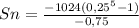 Sn=\frac{-1024(0,25^{5} -1) }{-0,75}