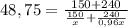 48,75 = \frac{150 + 240}{\frac{150}{x} + \frac{240}{0,96x}}