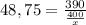 48,75 = \frac{390}{\frac{400}{x}}