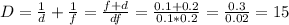 D=\frac{1}{d} + \frac{1}{f} = \frac{f+d}{df} = \frac{0.1+0.2}{0.1*0.2} = \frac{0.3}{0.02} =15