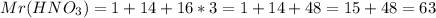 Mr(HNO_3)=1+14+16*3=1+14+48=15+48=63