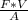 \frac{F*V}{A}